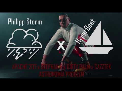 APACHE 207 x STEPHAN F x DIRTY PALM x CAZZTEK - ASTRONOMIA PROBLEM (HyperBoat x Philipp Storm Mix)