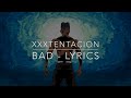 XXXTENTACION Bad Lyrics Oficial