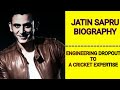 Jatin Sapru | Biography | Engineering dropout to a Cricket Expertise
