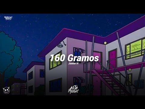 (LETRA) 160 Gramos - Junior H