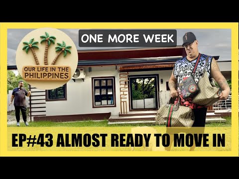 EP.43 Almost Ready To Move In To Our Dream House In The Philippines One More Week 