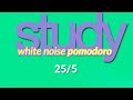 STUDY BETTER White NOISE POMODORO Timer ‍ ‍ 2h 25 Min Interval 5 Min Break