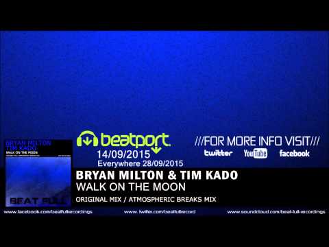 Bryan Milton & Tim Kado - Walk On The Moon (Atmospheric Breaks Mix)