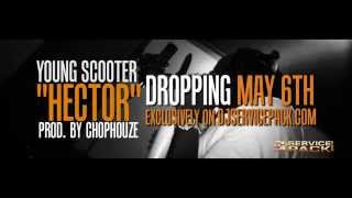 Young Scooter - Hector Dropping May 6th on DJSERVICEPACK.COM