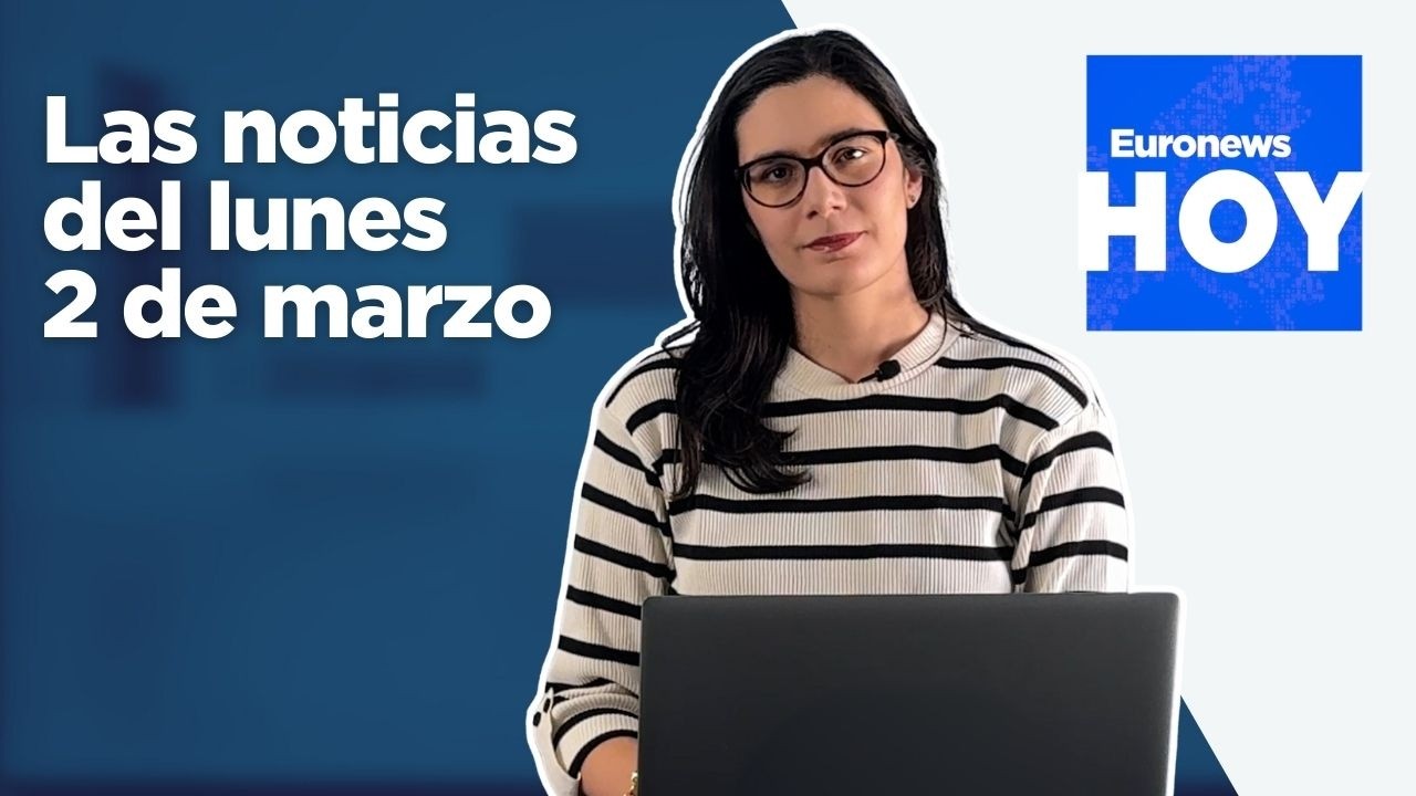 EURONEWS HOY | Las noticias del lunes 2 de marzo: La Guerra de EE.UU. con Irán