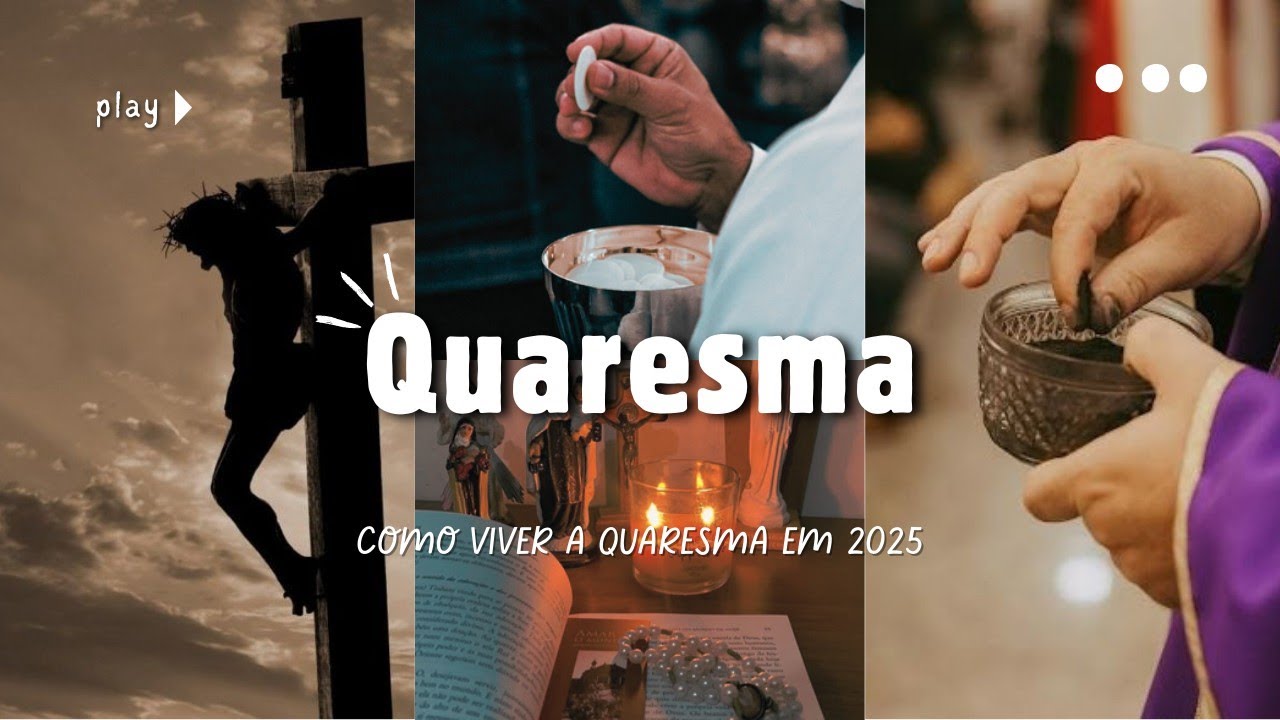 Como Fazer a Quaresma em 2025: Pilares fundamentais para vivenciar a Quaresma
