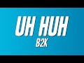 B2K - Uh Huh (Lyrics)