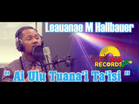Leauanae M Hallbauer - Ai Ulu Tuana'i Ta'isi