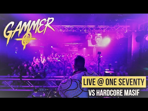 Gammer LIVE at OneSeventy Vs Hardcore Masif