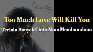 Download lagu Too Much Love Will Kill You (Brian May lirik terjemahan ) mp3