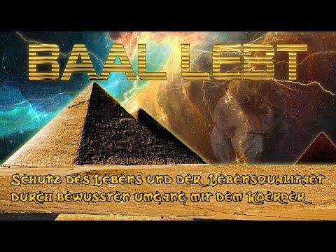 Schutz des Lebens und der Lebensqualität durch bewussten Umgang mit dem Körper - Baal lebt