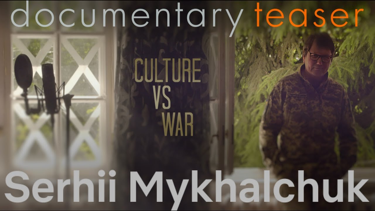 "Culture vs war. Serhii Mykhalchuk". A teaser of the documentary
