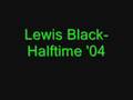 Lewis Black-Halftime '04