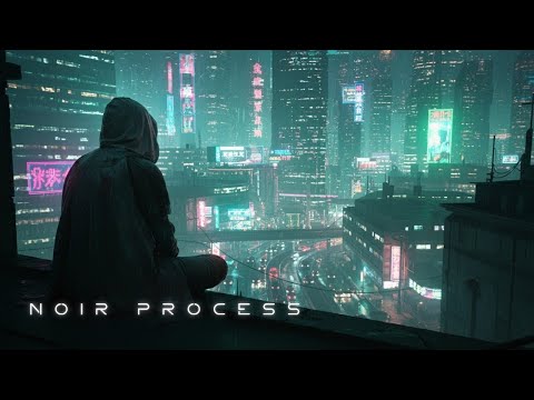 Noir Process | Ambient Cyberpunk Mix | Coding, Focus & Relaxation | Dreampunk, Tech‑Noir | 3 Hours