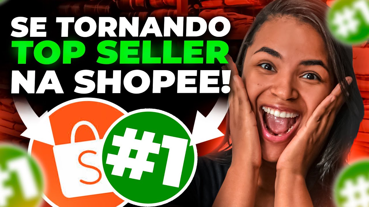 COMO SE TORNAR TOP SELLER NA SHOPEE!! (GUIA COMPLETO)