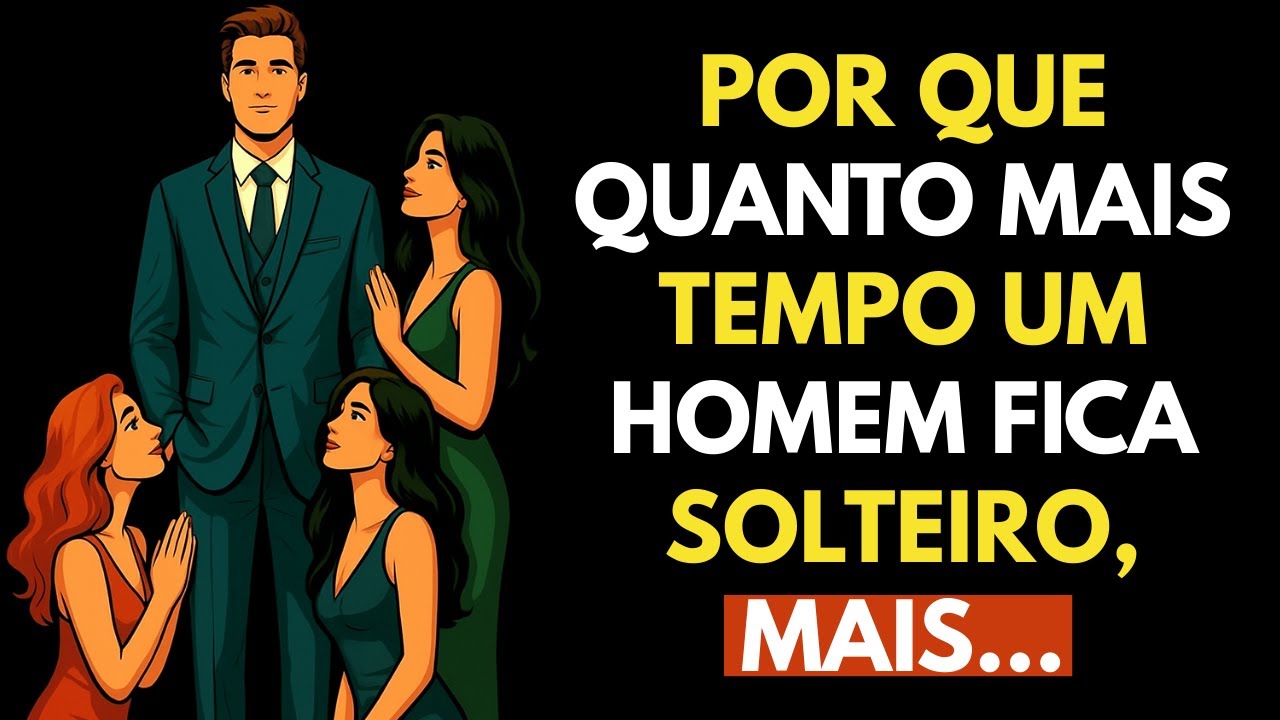 Por que quanto mais tempo um homem fica solteiro, mais...  | ESTOICISMO