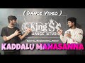 Kaddalu_Manasanna | ( Dance Video ) | King'S Dance Studio Davanagere