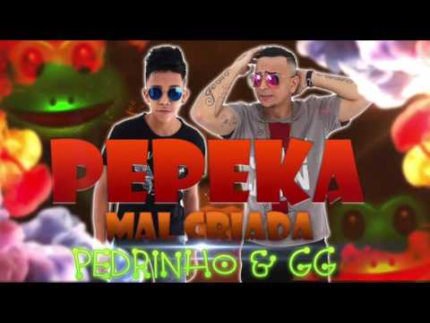MC GG E MC PEDRINHO DO RECIFE - PEPEKA MALCRIADA - MÚSICA NOVA