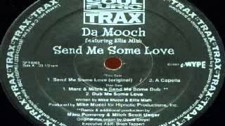 Da Mooch Featuring Ellis Miah ‎-- Send Me Some Love (Marc & Mitch's Send Me Some Dub)