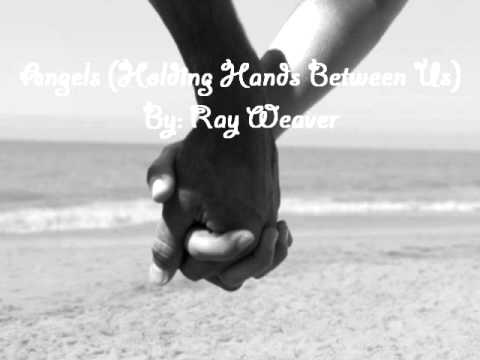 Ray Weaver - Angels (Holding Hands Between Us)