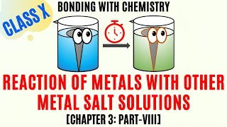 Reaction of Metals with Solutions of Other Metal Salts: Class X (Chap 3: Part VIII)