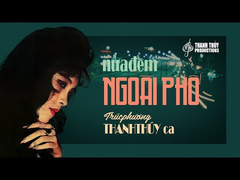 Thanh Thúy | Nửa Đêm Ngoài Phố (Trúc Phương) | Nhạc Vàng Kỷ Niệm