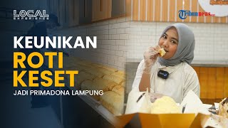 Mencicipi Keunikan Roti Keset yang Menjadi Primadona di Bandar Lampung, Harganya Mulai Rp32 Ribu