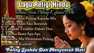 Download lagu Paling Syahdu Dan Menyentuh Hati ❤️Album Lagu Religi Hindu//Semua Akan Kembali Kepada-Mu//Gunakan 🎧🎧 mp3