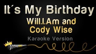 Will.I.Am and Cody Wise - It&#39;s My Birthday (Karaoke Version)