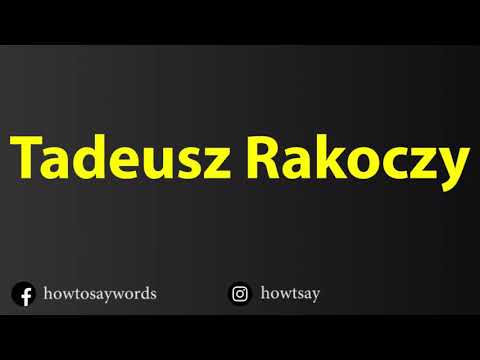 How To Pronounce Tadeusz Rakoczy