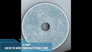 DJ Errik ‎– Jam On The Moon (Trancemaster Mix) [1998]