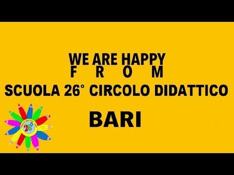 WE ARE HAPPY FROM 26° CIRCOLO DIDATTICO BARI