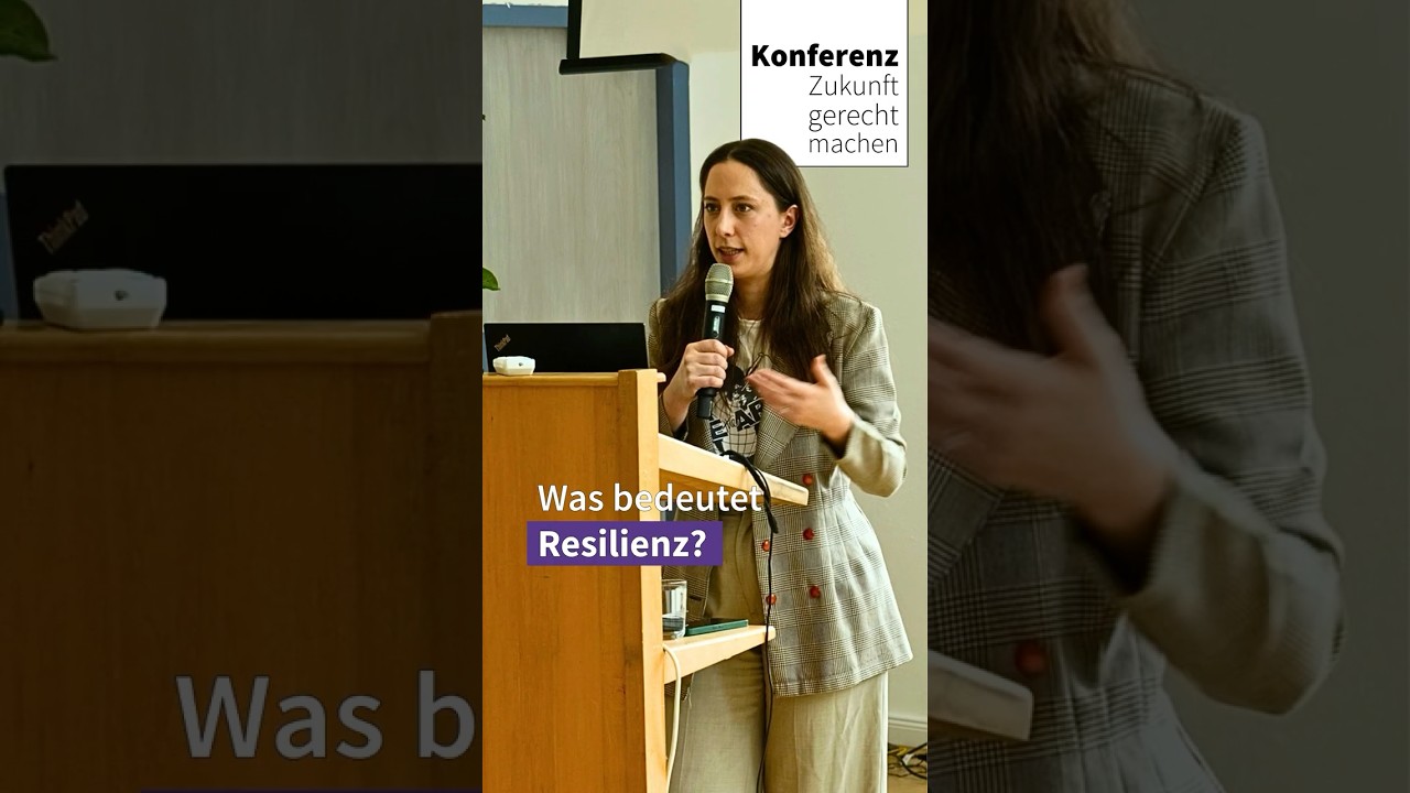 Was bedeutet Resilienz? - Konferenz Zukunft gerecht machen