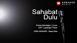 Download lagu Prinsa Mandagie - Sahabat Dulu | OST. Layangan Putus I COVER (Karaoke Lirik Tanpa Vokal) mp3