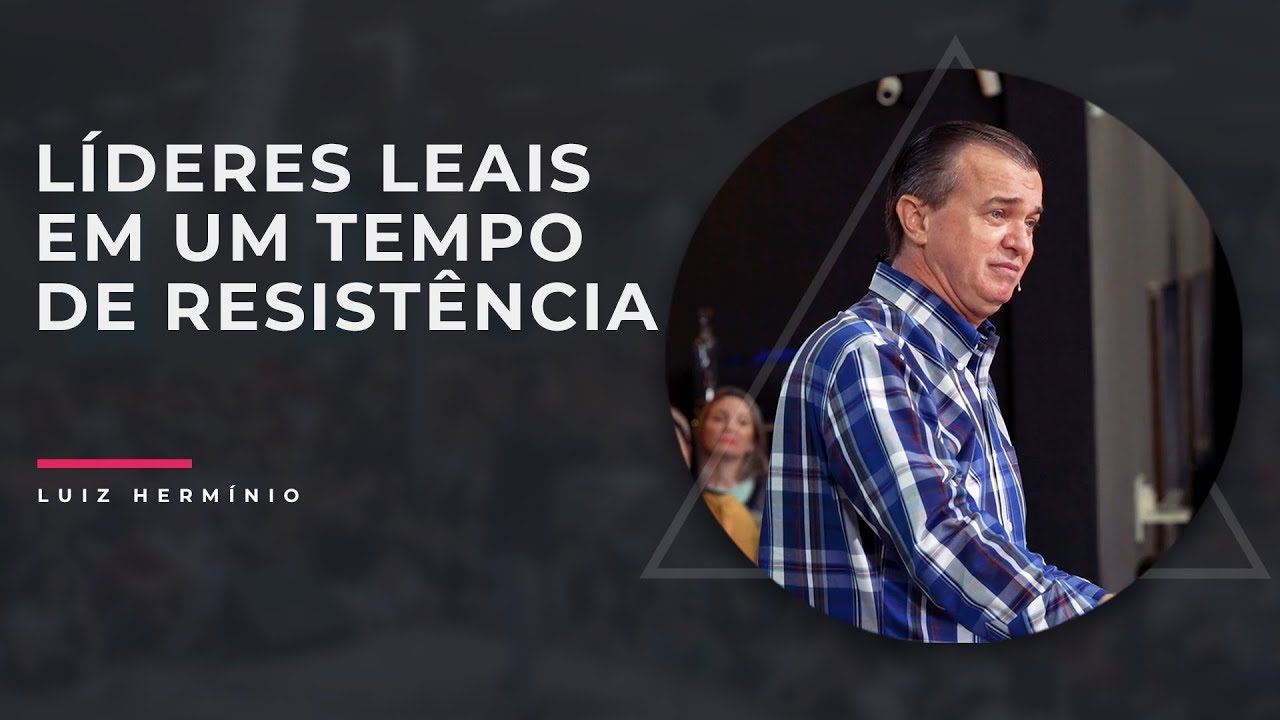 MEVAM OFICIAL - LÍDERES LEAIS EM UM TEMPO DE RESISTÊNCIA - Luiz Hermínio