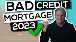 Get a Bad Credit Mortgage in 2023 - The Easy Way!