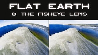 Flat Earth & the Fisheye Lens