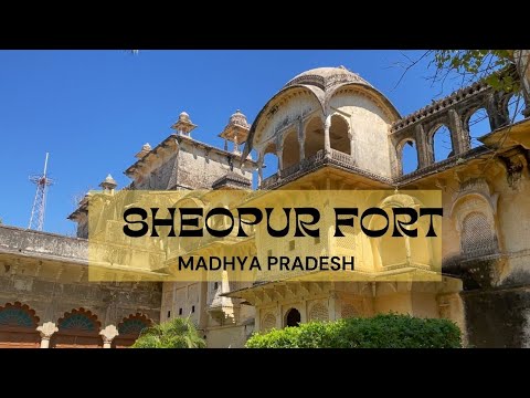 Sheopur Fort | A Forgotten Legacy of Gaur Rajputs and Scindias
