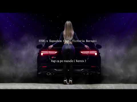 SYDE x Kapushon feat. Victoria Beregoi - Rap ca pe manele ( Remix )