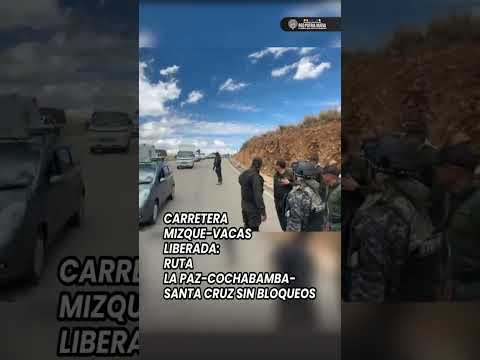 🚨 Carretera Mizque-Vacas liberada: Ruta La Paz-Cochabamba-Santa Cruz sin bloqueos 🚗💨