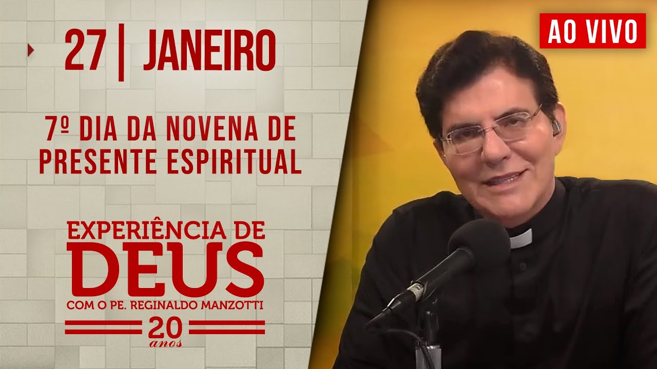 EXPERIÊNCIA DE DEUS | 27/01/25 | 7° DIA DA NOVENA DE PRESENTE ESPIRITUAL