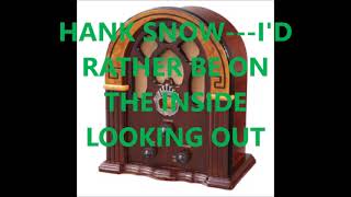HANK SNOW    I'D RATHER BE ON THE INSIDE LOOKING OUT