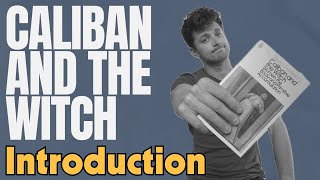 How Capitalism Was Built on the Bodies of Oppressed Women | Introduction to Caliban and the Witch