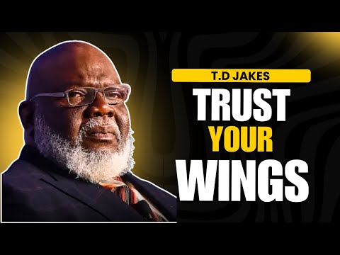 Trust Your Wings _ Bishop TD  Jakes _ BEST MOTIVATION