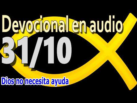 Devocional en audio 31/10 - Dios no necesita ayuda