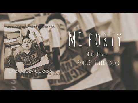 Mi Forty (Mi 40) - Mixel Gotti [Las Del Baúl333] (Prod. by Supersonico)