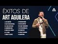 ÉXITOS DE ART AGUILERA | Música Cristiana 2021