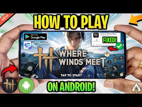 🔥 How To Play Where Winds Meet Mobile in ANY Country! | Where Winds Meet Android Gameplay!