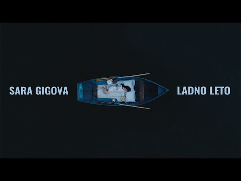 SARA GIGOVA - LADNO LETO (Official video)