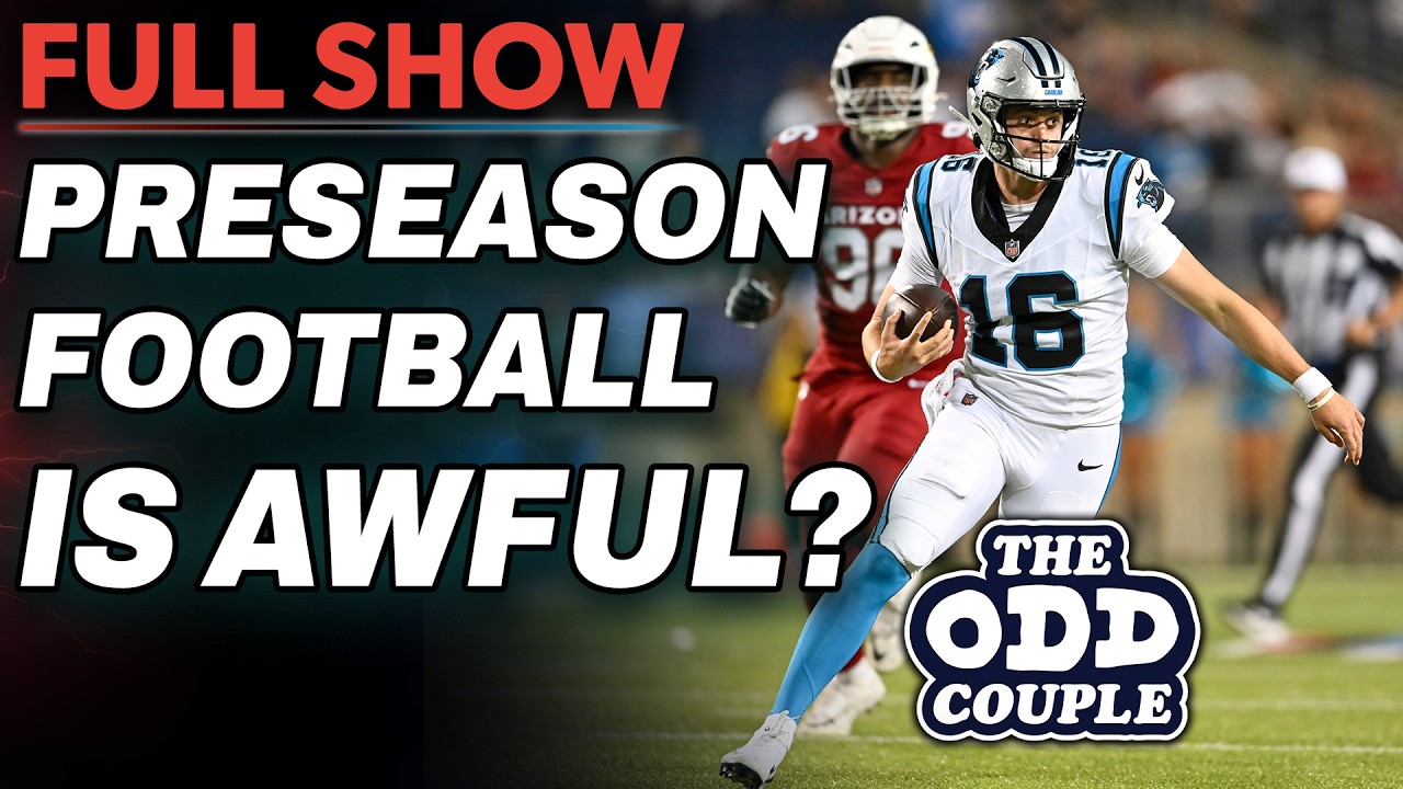 Rob Parker Says Preseason Football is AWFUL | THE ODD COUPLE